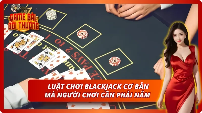 Blackjack – Trò Chơi Đánh Bài 21 Điểm Kinh Điển Nhất 2 Thông tin chi tiết về luật đánh bài Xì Dách cho người mới bắt đầu