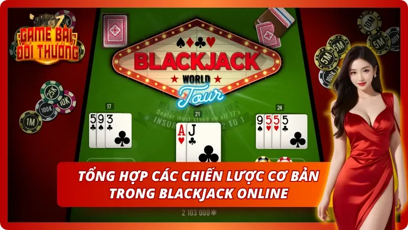 Blackjack – Trò Chơi Đánh Bài 21 Điểm Kinh Điển Nhất 5 Một số chiến lược đánh bài Xì Dách trực tuyến hiệu quả