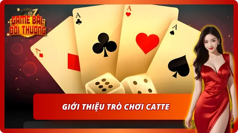 Bài Catte: Luật Chơi Và Bí Quyết Đánh Bài Hiệu Quả Nhất 2 Tổng quan về game bài Catte online tại nhà cái