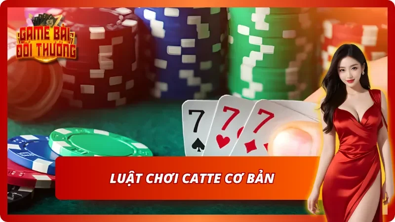 Bài Catte: Luật Chơi Và Bí Quyết Đánh Bài Hiệu Quả Nhất 3 Chi tiết luật đánh bài cơ bản mà người chơi cần phải nắm