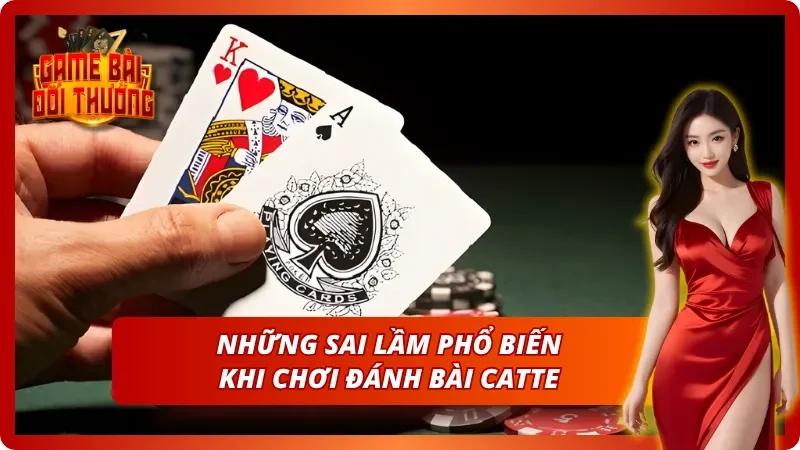 Bài Catte: Luật Chơi Và Bí Quyết Đánh Bài Hiệu Quả Nhất 6 Một số sai lầm cần phải tránh khi đánh bài trực tuyến tại nhà cái