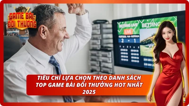 Danh Sách Top Game Bài Đổi Thưởng Hot Nhất 2026 Hiện Nay 3 Tham khảo những tiêu chí theo danh sách top Game Bài Đổi Thưởng hot nhất 2025