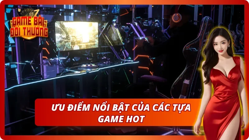 Danh Sách Top Game Bài Đổi Thưởng Hot Nhất 2026 Hiện Nay 7 Khám phá ưu điểm của game trong danh sách top Game Bài Đổi Thưởng hot nhất 2025