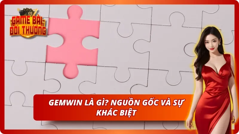 Game Đổi Thưởng Gemwin – Thông Tin Cổng Game Cho Người Mới 2 Tìm hiểu sơ bộ về cổng game bài đổi thưởng Gemwin