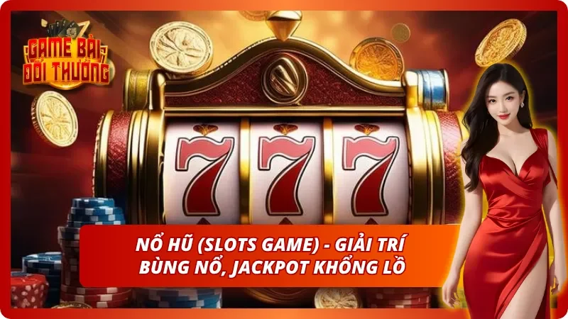 Giới Thiệu Game Bài Đổi Thưởng - Khẳng Định Vị Thế Sân Chơi 4 Trò chơi Nổ Hũ - Nơi bùng nổ cảm xúc nhất