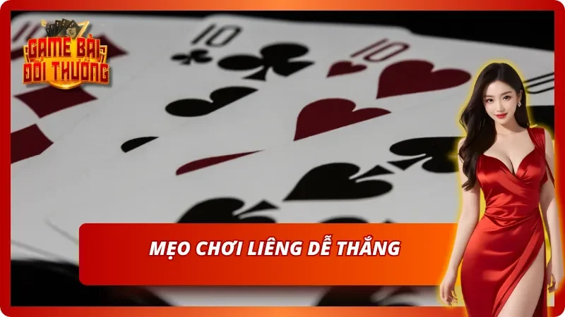 Liêng Tại Game Bài Đổi Thưởng - Hướng Dẫn Chi Tiết Từ A-Z 6 Mẹo chơi Liêng dễ thắng - Dễ mang về tiền thưởng