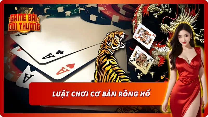 Rồng Hổ - Game Bài Đối Kháng Đỉnh Cao Không Thể Bỏ Lỡ 3 Luật chơi cơ bản của Rồng Hổ online