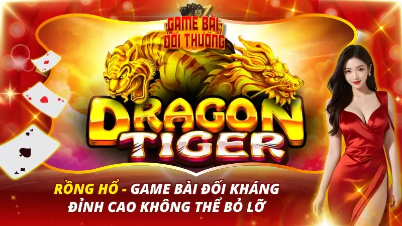 Rồng Hổ - Game Bài Đối Kháng Đỉnh Cao Không Thể Bỏ Lỡ 8 Rồng Hổ