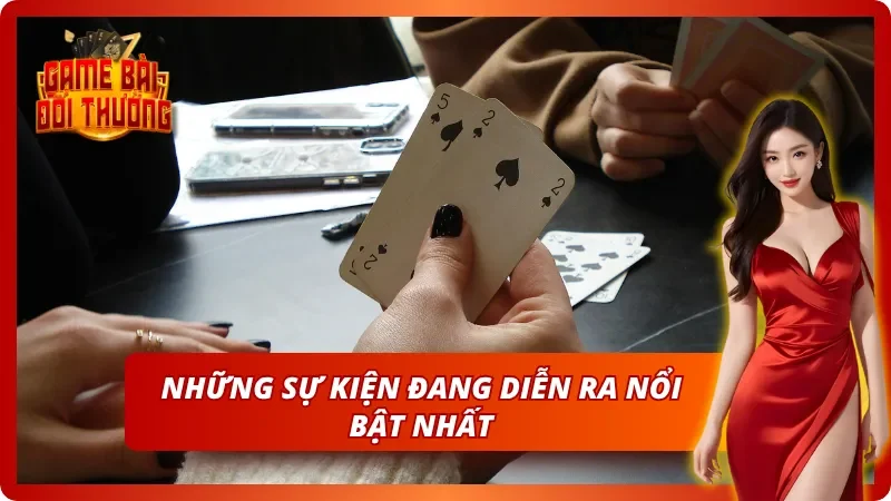 Tham Gia Sự Kiện Nổi Bật Trong Game Bài Đổi Thưởng Hôm Nay 3 Những sự kiện nổi bật trong Game Bài Đổi Thưởng hôm nay đang diễn ra