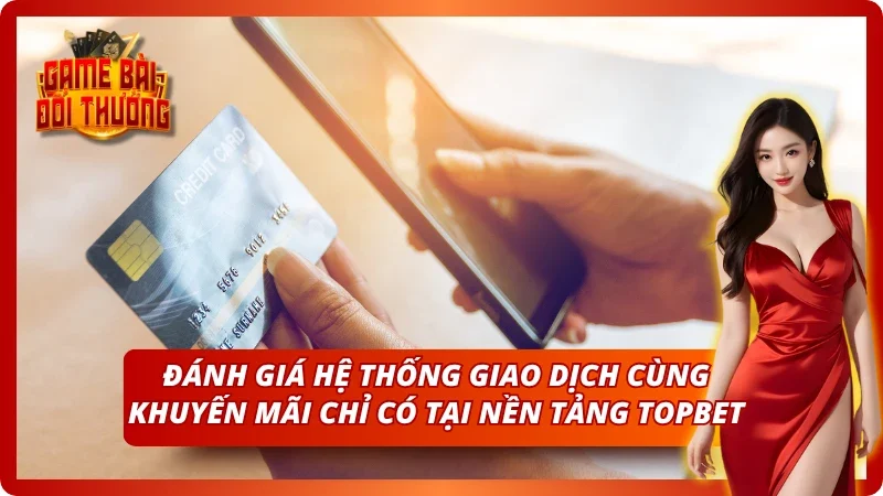 Game Bài Đổi Thưởng TOPBET – Đăng Ký Nhận Quà Tân Thủ 2026 8 Một vài đánh giá khách quan về nền tảng