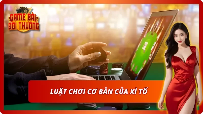 Xì Tố - Luật Chơi Cơ Bản Và Chiến Thuật Trở Nên Bất Bại 3 Luật cơ bản mà tân thủ cần nắm